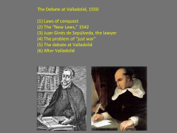 The Debate at Valladolid, 1550 (1) Laws of conquest (2) The &ldquo;New