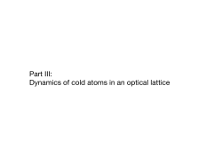 Part III: Dynamics of cold atoms in an optical lattice