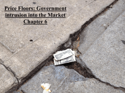 Price Floors: Government intrusion into the Market Chapter 6