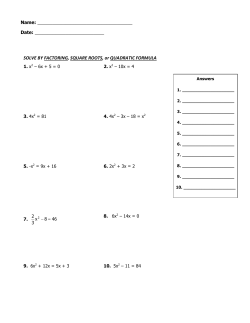 Algebra I Honors SOLVE BY FACTORING, SQUARE ROOTS, or
