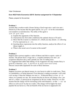 Problem 1 Assume that a worker works h hours facing a fixed wage