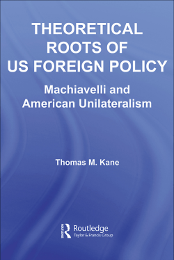 theoretical roots of us foreign policy: machiavelli and