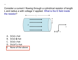 Consider a current I flowing through a cylindrical resistor of length L