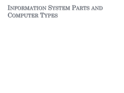 INFORMATION SYSTEM PARTS AND COMPUTER TYPES