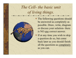 The Cell- the basic unit of living things.