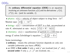 An ordinary differential equation (ODE) is an equation involving an