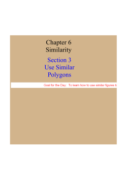 Chapter 6 Similarity Section 3 Use Similar Polygons