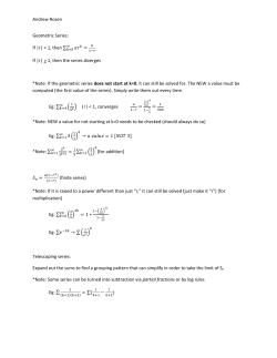 Andrew Rosen Geometric Series: If |r| then &sum; If |r| > 1, then the