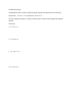 Completing the Square Completing the square is useful to change a