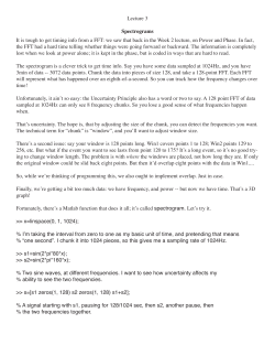 Lecture 3 Spectrograms It is tough to get timing info from a FFT: we