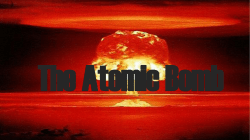 The Atomic Bomb