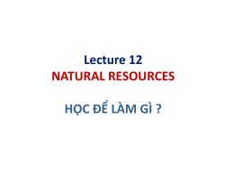 Lecture 12 NATURAL RESOURCES HỌC ĐỂ L&Agrave;M G&Igrave; ?
