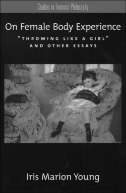 On Female Body Experience: "Throwing Like a Girl" and Other