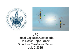UPC Rafael Espinosa Casta&ntilde;eda Dr. Daniel Tapia Takaki Dr. Arturo