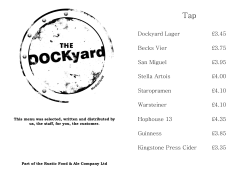 Dockyard Lager &pound;3.45 Becks Vier &pound;3.75 San Miguel &pound;3.95 Stella