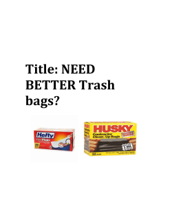 Title: NEED BETTER Trash bags?