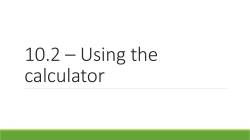 10.2 &ndash; Using the calculator