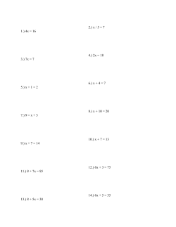 1.) 4x = 16 2.) x / 5 = 7 3.) 7x = 7 4.) 2x = 18 5.) x + 1 = 2 6.) x + 4 = 7