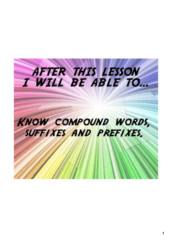 AFTER THIS LESSON I WILL BE ABLE TO... Know compound words