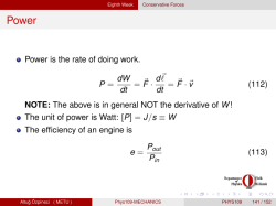 Power is the rate of doing work. P = dW dt = F &middot; d l dt = F &middot; v (112