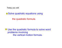 Solve quadratic equations using the quadratic formula. Use the