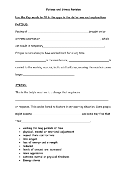 Fatigue and Stress Revision Use the Key words to fill in the gaps in