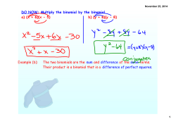DO NOW: Multiply the binomial by the binomial. a) (x + 6)(x
