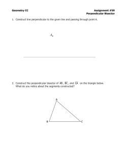 Geometry CC Assignment #59 Perpendicular Bisector 1. Construct