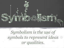 Symbolism is the use of symbols to represent ideas or qualities.