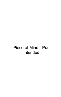 Piece of Mind - Pun Intended