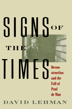 Signs of the Times: Deconstruction and the Fall of Paul de Man
