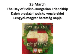 23 March The Day of Polish-Hungarian Friendship Dzień przyjaźni