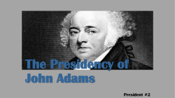 Adams Presidency Notes 2015
