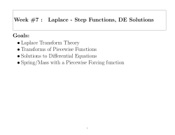 Week #7 : Laplace - Step Functions, DE Solutions Goals: • Laplace