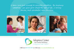 It takes love and courage to consider adoption . By choosing