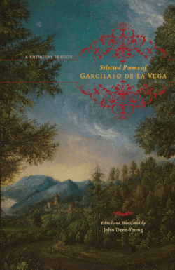 Selected Poems of Garcilaso de la Vega (A Bilingual Edition)
