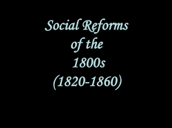 Social Reforms of the 1800s (1820-1860)