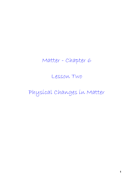 Matter - Chapter 6 Lesson Two Physical Changes in Matter