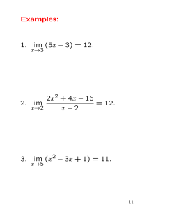 Examples: 1. lim (5x − 3) = 12. 2. lim 2x + 4x − 16 x − 2 = 12. 3. lim (x