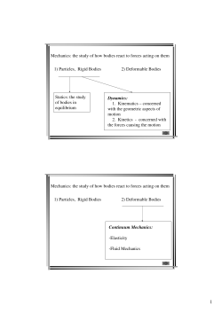 Statics: the study of bodies in equilibrium Dynamics: 1. Kinematics