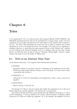 C h ap ter Tries A trie (pronounced "try") is a data structure that