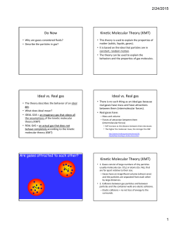 Do Now Kinetic Molecular Theory (KMT) Ideal vs. Real gas Ideal vs