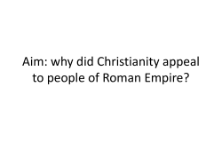 Aim: why did Christianity appeal to people of Roman Empire?