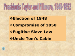 Election of 1848 Compromise of 1850 Fugitive Slave Law Uncle