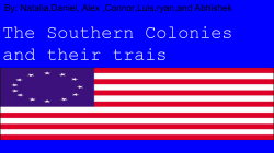The Southern Colonies and their trais