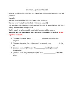 Grammar: Adjective or Adverb? Adverbs modify verbs, adjectives, or