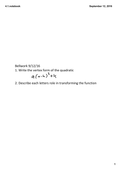 Bellwork 9/12/16 1. Write the vertex form of the quadratic 2. Describe