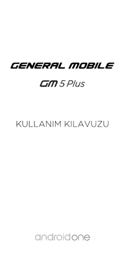 General Mobile GM 5 Plus Kullanım Kılavuzu