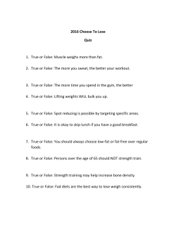 2016 Choose To Lose Quiz 1. True or False: Muscle weighs more