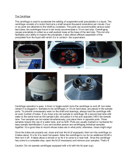 The Centrifuge The centrifuge is used to accelerate the settling of